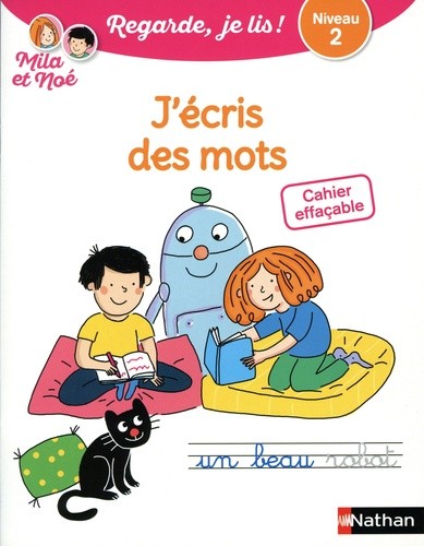  J'écris des mots avec Mila et Noé - Cahier effaçable. Niveau 2  