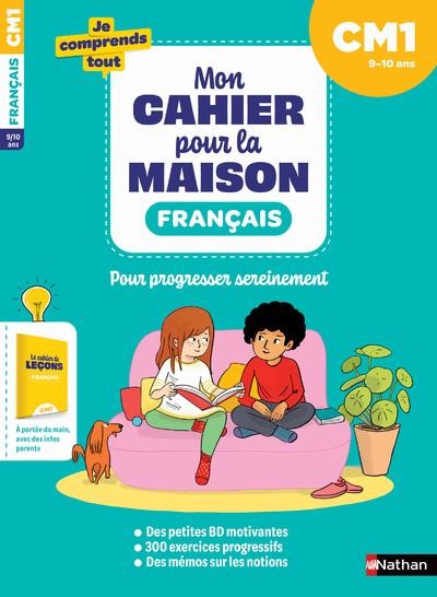  Je comprends tout! ; mon cahier pour la maison : français : CM1 