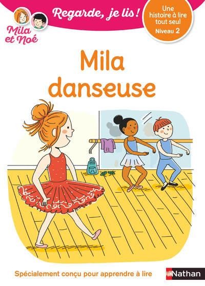  Regarde, je lis ! ; une histoire à lire tout seul : Mila danseuse : niveau 2 