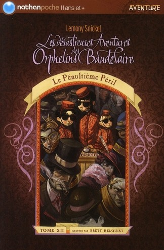  Les désastreuses aventures des orphelins Baudelaire t.12 ; le pénultième péril 