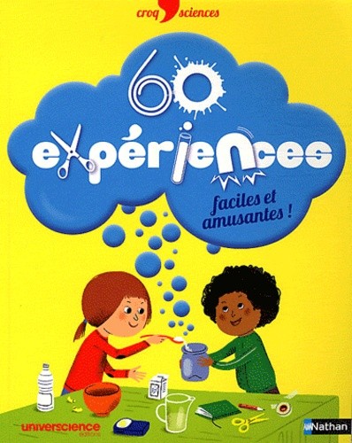  60 expériences faciles et amusantes ! 