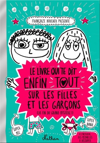  Le livre qui te dit enfin tout sur les filles et les garçons (la fin du grand mystère !)  