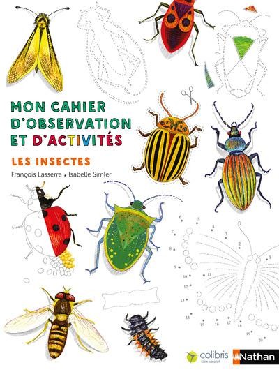  Mon cahier d'observation et d'activités ; les insectes 