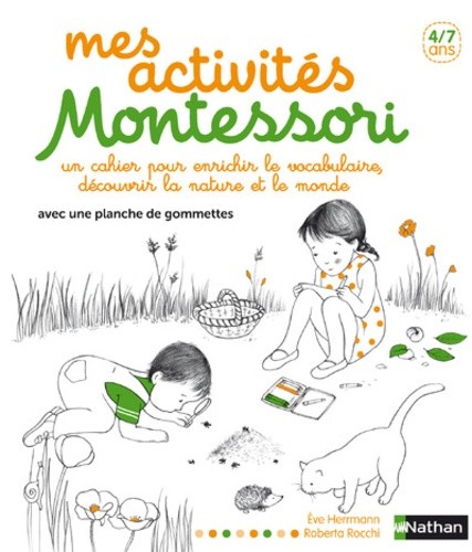  Mes activités d'éveil Montessori - Un cahier pour enrichir le vocabulaire, découvrir la nature et le monde 