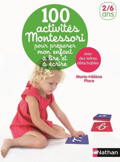  100 activités Montessori pour préparer mon enfant à lire et à ecrire ; 2/6 ans 