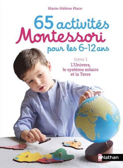 65 activités Montessori pour les 6/12 ans t.1 ; l'univers, le système  solaire et la terre - Livre