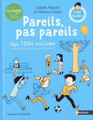  Pareils, pas pareils - Dys, TDAH, autisme, comprendre pour vivre ensemble  