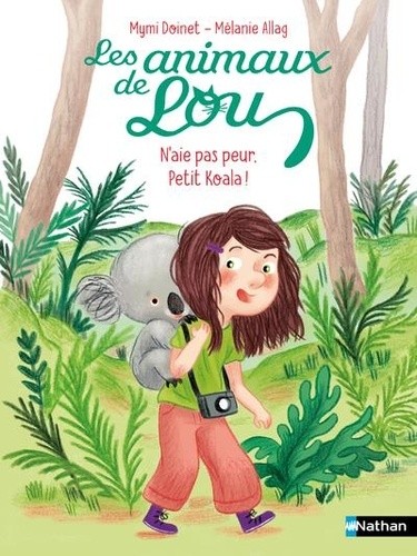  Les Animaux de Lou: N'aie pas peur, Petit Koala ! 