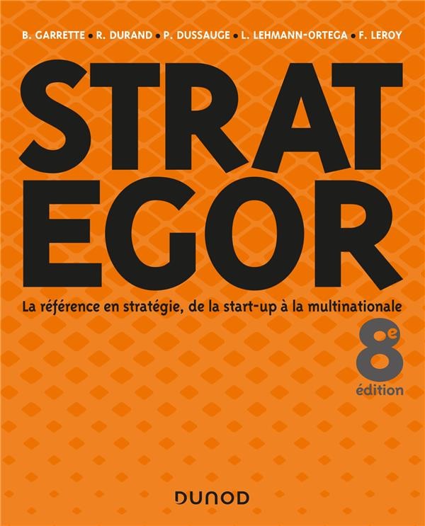  Strategor ; la référence en stratégie, de la start-up à la multinationale (8e édition) 