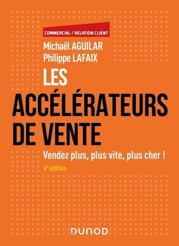  Les accélérateurs de vente - Vendez plus, plus vite, plus cher !  