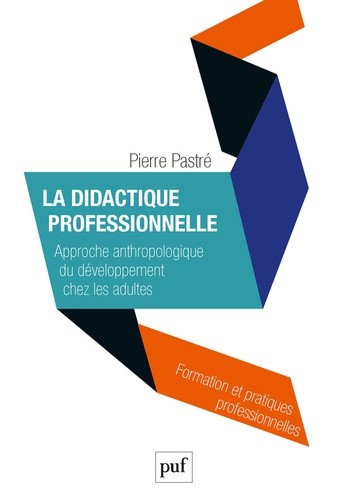  La didactique professionnelle - Approche anthropologique du développement chez les adultes 