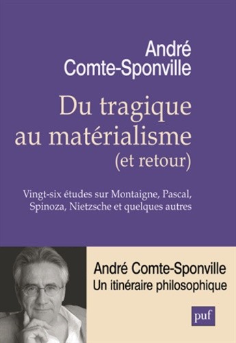  Du tragique au matérialisme (et retour) - Vingt-six études sur Montaigne, Pascal, Spinoza, Nietzsche et quelques autres  