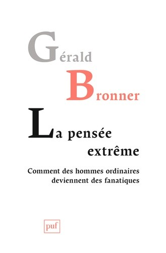  La pensée extrême - Comment des hommes ordinaires deviennent des fanatiques 