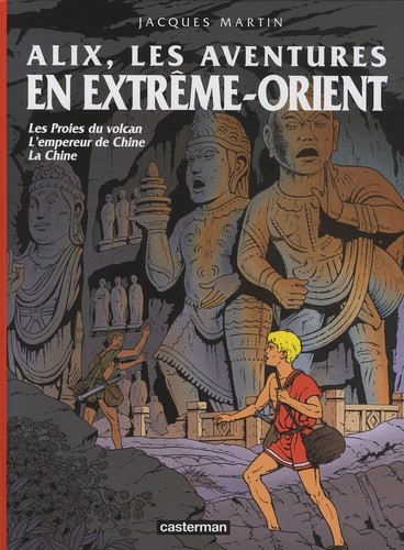  Alix, les aventures en Extrême-Orient - Les Proies du volcan ; L'empereur de Chine ; La Chine  