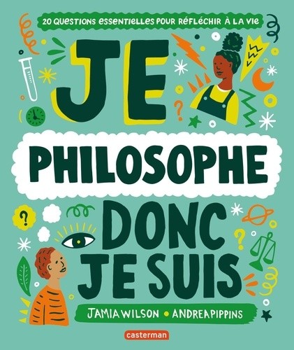  Je philosophe donc je suis - 20 questions essentielles pour réfléchir à la vie  