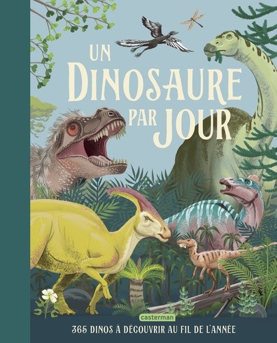  Un dinosaure par jour : 365 dinos à découvrir au fil de l'année 