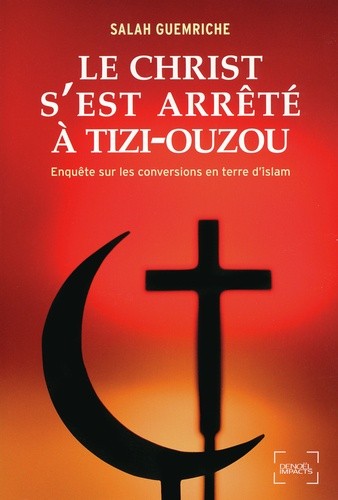  Le Christ s'est arrêté à Tizi-Ouzou - Enquête sur les conversions en terre d'islam 