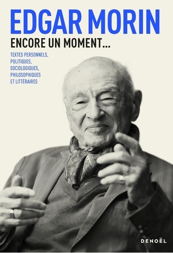  Encore un moment... - Textes politiques, sociologiques, philosophiques  
