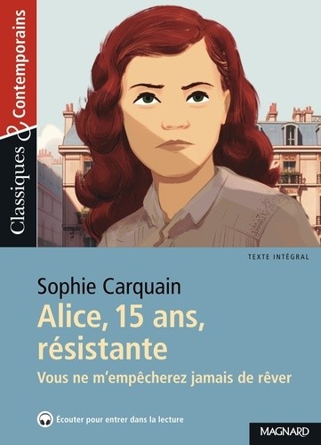 Alice, 15 ans, résistante - Vous ne m'empêcherez jamais de rêver Alice, 15 ans, résistante - Vous ne m'empêcherez jamais de rêver