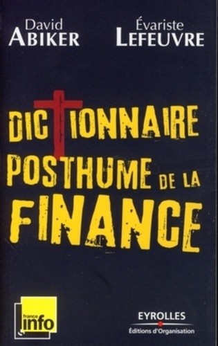  Dictionnaire posthume de la finance - Les gros maux qui ont fait kracher le monde 