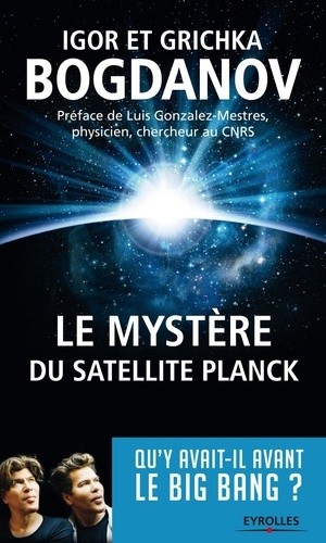  Le mystère du satellite Planck - Qu'y avait-il avant le big bang ? 