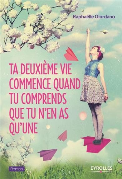  Ta deuxième vie commence quand tu comprends que tu n'en as qu'une 