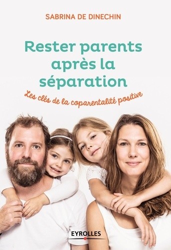  Rester parents apres la séparation - Les clés de la coparentalité positive  