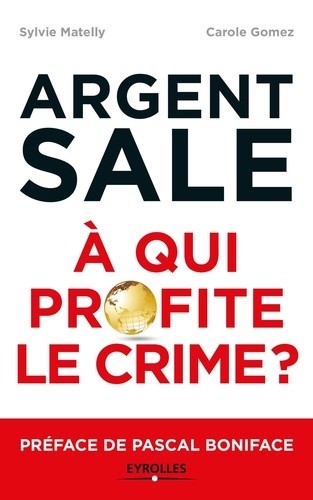  Argent sale : à qui profite le crime ?  