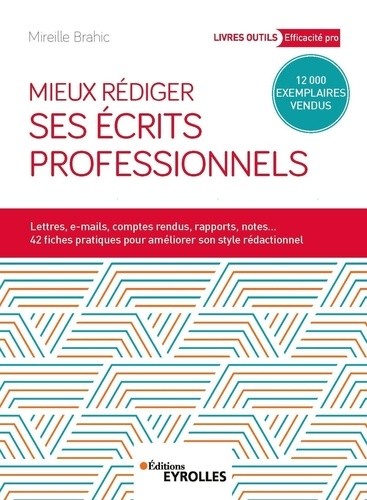  Mieux rédiger ses écrits professionnels - Lettres, messages électroniques, comptes rendus, rapports, analyses et synthèses  