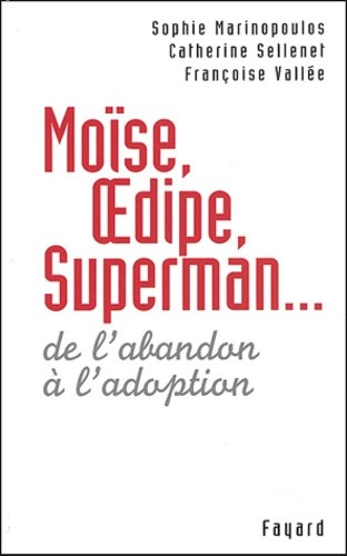  Moïse, Oedipe, Superman... - De l'abandon à l'adoption 