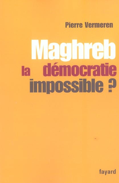  Maghreb, la démocratie impossible ?  