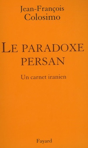  Le Paradoxe persan - Un carnet iranien, Théologie et politique Tome 3  