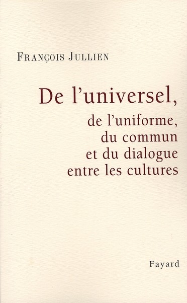  De l'universel ; de l'uniforme, du commun et du dialogue entre les cultures  