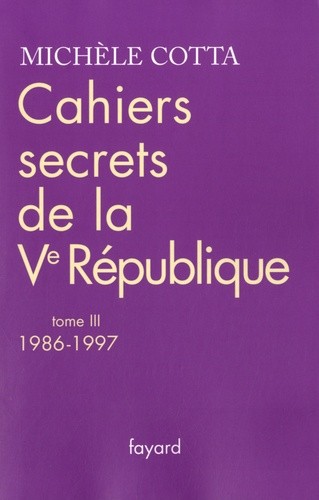  Cahiers secrets de la Ve République - Tome 3, 1986-1997 