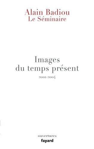  Images du temps présent - Le Séminaire 2001-2004 