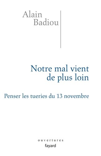  Notre mal vient de plus loin - Penser les tueries du 13 novembre 