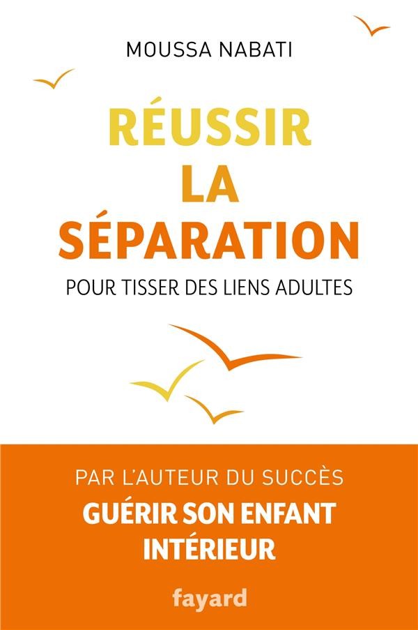  Réussir la séparation ; pour tisser des liens adultes  