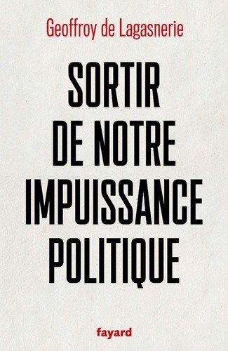  Sortir de notre impuissance politique  