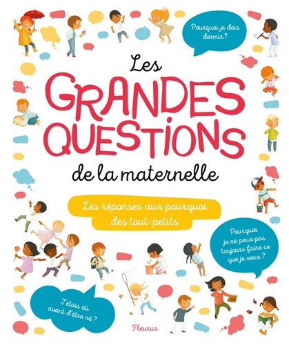  Les grandes questions de la maternelle - Les réponses aux pourquoi des tout-petits  