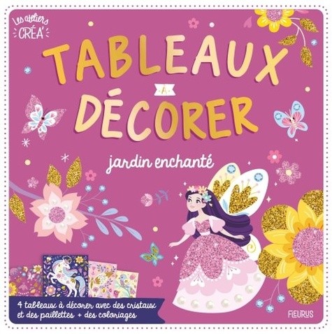  Tableaux à décorer jardin enchanté - 4 tableaux à décorer avec des cristaux et des paillettes + des coloriages 