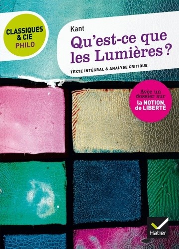  Qu'est-ce que les Lumières ? (1784) - Suivi d'une analyse critique et d'un dossier sur la notion de liberté  