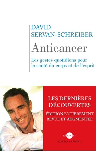Anticancer - Les gestes quotidiens pour la santé du corps et de l'esprit Anticancer - Les gestes quotidiens pour la santé du corps et de l'esprit