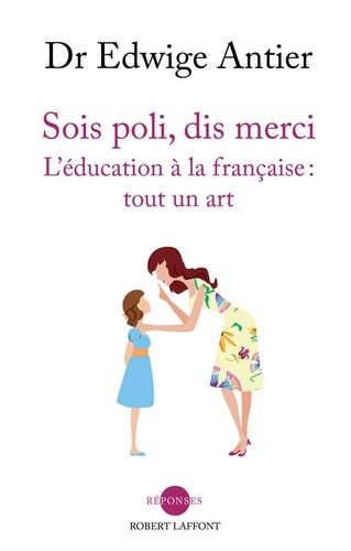  Sois poli, dis merci - L'éducation à la française : tout un art 