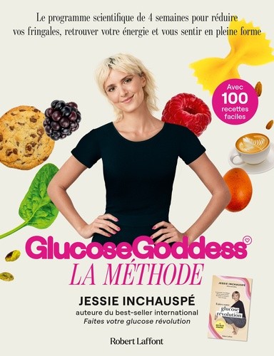  Glucose Goddess - La méthode. Avec 100 recettes faciles  