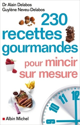  230 recettes gourmandes pour mincir sur mesure 