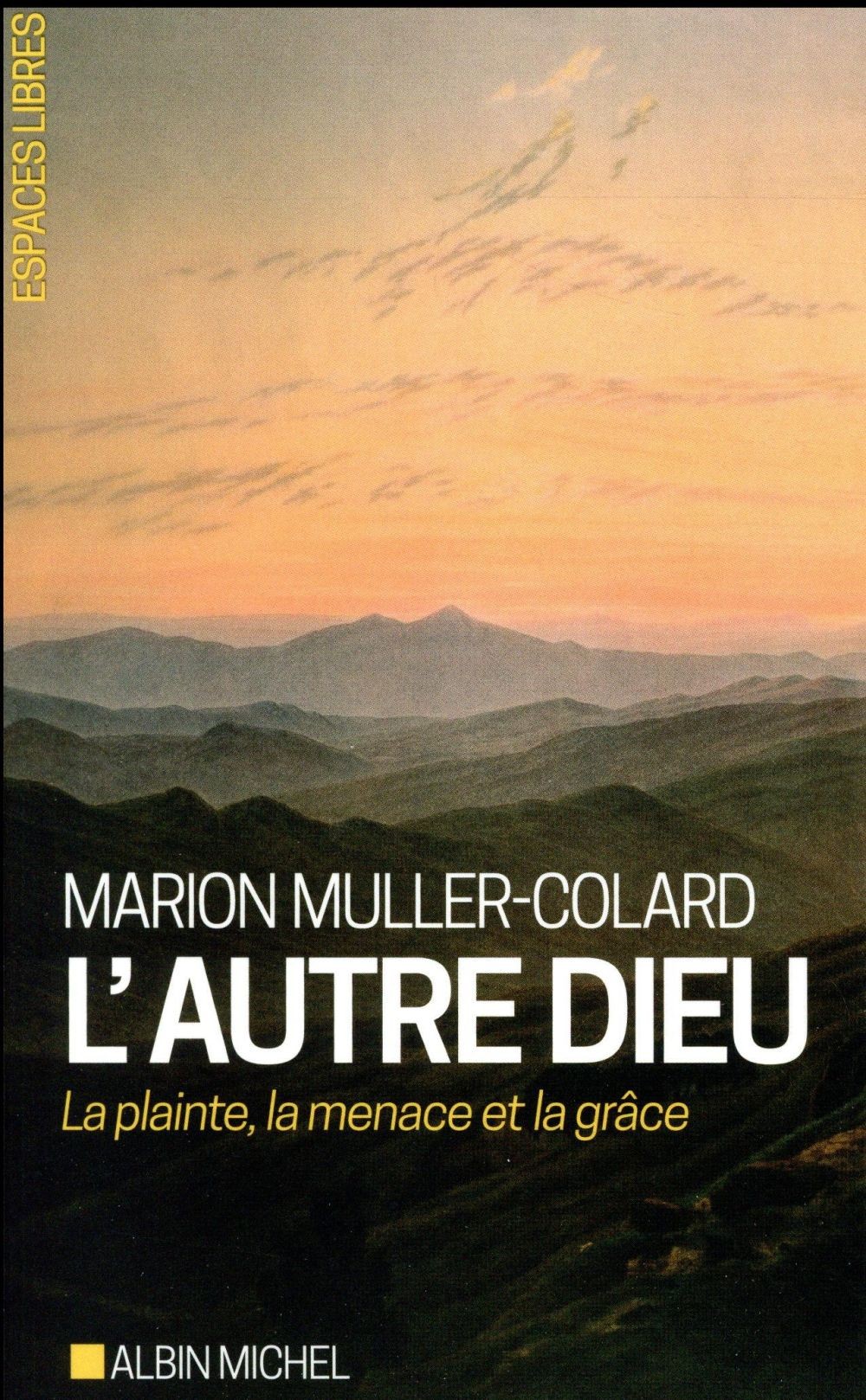  L'autre Dieu ; la plainte, la menace et la grâce 