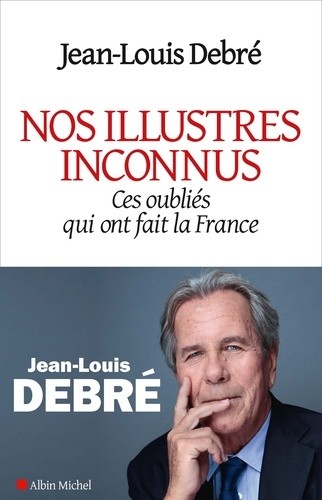  Nos illustres inconnus - Ces oubliés qui ont fait la France  