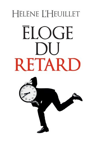  Eloge du retard - Où le temps est-il passé ?  