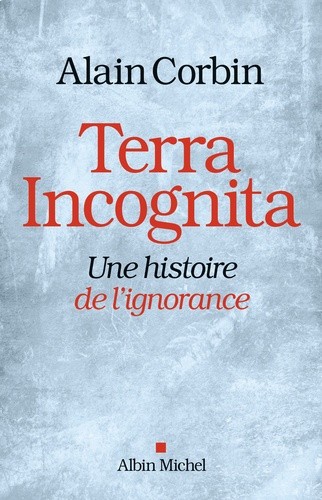  Terra incognita - Une histoire de l'ignorance XVIIIe -XIXe siècle  
