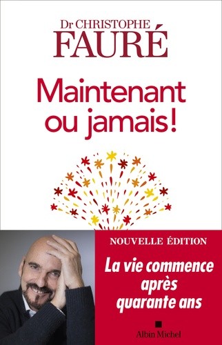 Maintenant ou jamais ! - La vie commence après quarante ans Maintenant ou jamais ! - La vie commence après quarante ans